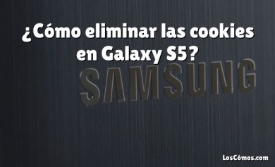 ¿Cómo eliminar las cookies en Galaxy S5?