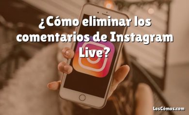 ¿Cómo eliminar los comentarios de Instagram Live?