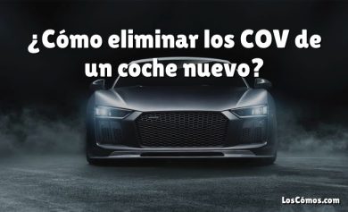 ¿Cómo eliminar los COV de un coche nuevo?