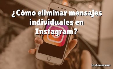 ¿Cómo eliminar mensajes individuales en Instagram?
