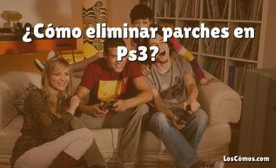 ¿Cómo eliminar parches en Ps3?