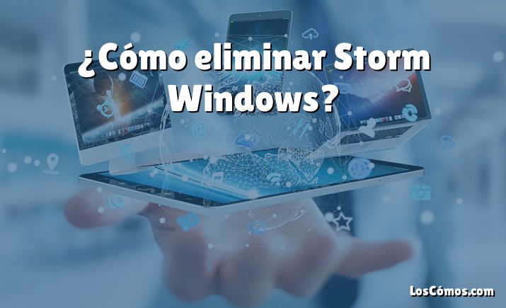 ¿Cómo eliminar Storm Windows?