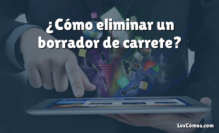 ¿Cómo eliminar un borrador de carrete?