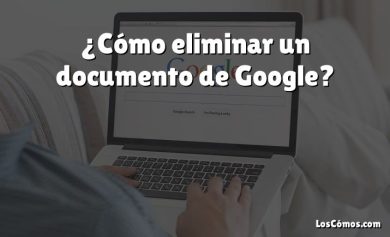 ¿Cómo eliminar un documento de Google?