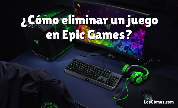 ¿Cómo eliminar un juego en Epic Games?