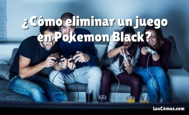 ¿Cómo eliminar un juego en Pokemon Black?