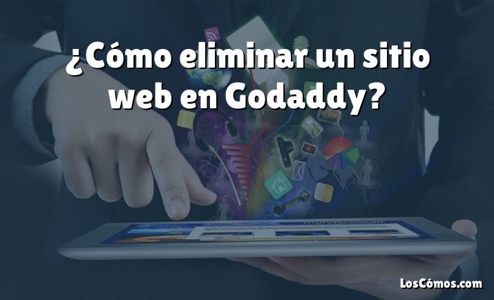 ¿Cómo eliminar un sitio web en Godaddy?