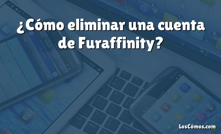 ¿Cómo eliminar una cuenta de Furaffinity?