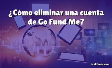 ¿Cómo eliminar una cuenta de Go Fund Me?