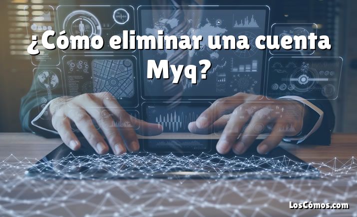 ¿Cómo eliminar una cuenta Myq?