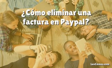 ¿Cómo eliminar una factura en Paypal?