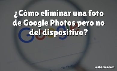 ¿Cómo eliminar una foto de Google Photos pero no del dispositivo?