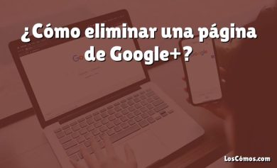 ¿Cómo eliminar una página de Google+?