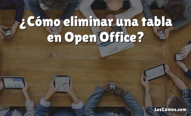 ¿Cómo eliminar una tabla en Open Office?
