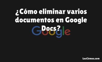 ¿Cómo eliminar varios documentos en Google Docs?