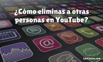 ¿Cómo eliminas a otras personas en YouTube?