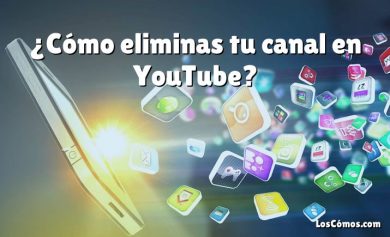 ¿Cómo eliminas tu canal en YouTube?