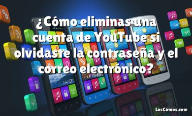 ¿Cómo eliminas una cuenta de YouTube si olvidaste la contraseña y el correo electrónico?