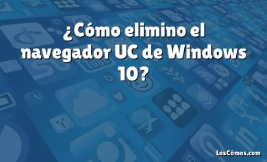 ¿Cómo elimino el navegador UC de Windows 10?