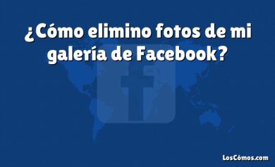 ¿Cómo elimino fotos de mi galería de Facebook?