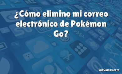 ¿Cómo elimino mi correo electrónico de Pokémon Go?