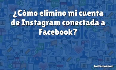 ¿Cómo elimino mi cuenta de Instagram conectada a Facebook?