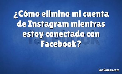 ¿Cómo elimino mi cuenta de Instagram mientras estoy conectado con Facebook?