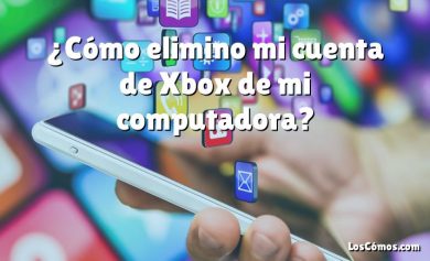 ¿Cómo elimino mi cuenta de Xbox de mi computadora?