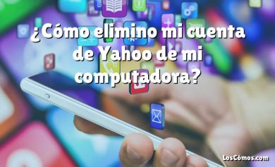 ¿Cómo elimino mi cuenta de Yahoo de mi computadora?