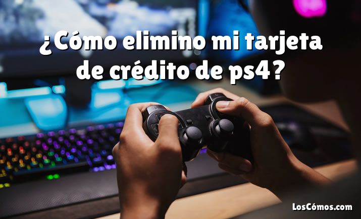 ¿Cómo elimino mi tarjeta de crédito de ps4?