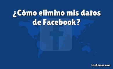 ¿Cómo elimino mis datos de Facebook?