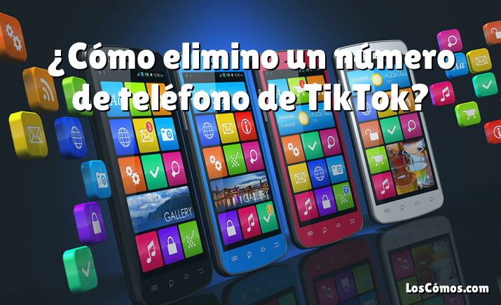 ¿Cómo elimino un número de teléfono de TikTok?