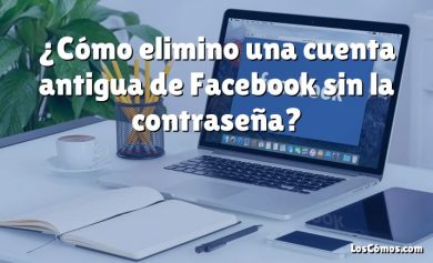 ¿Cómo elimino una cuenta antigua de Facebook sin la contraseña?