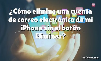 ¿Cómo elimino una cuenta de correo electrónico de mi iPhone sin el botón Eliminar?