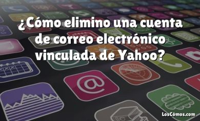 ¿Cómo elimino una cuenta de correo electrónico vinculada de Yahoo?