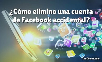 ¿Cómo elimino una cuenta de Facebook accidental?