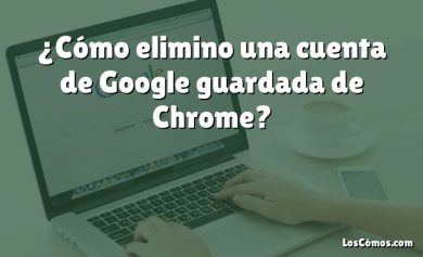 ¿Cómo elimino una cuenta de Google guardada de Chrome?