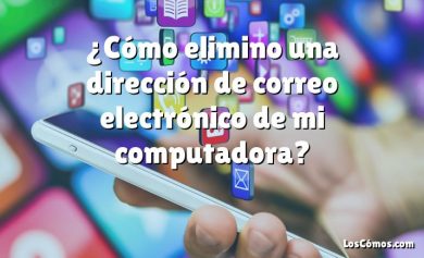 ¿Cómo elimino una dirección de correo electrónico de mi computadora?