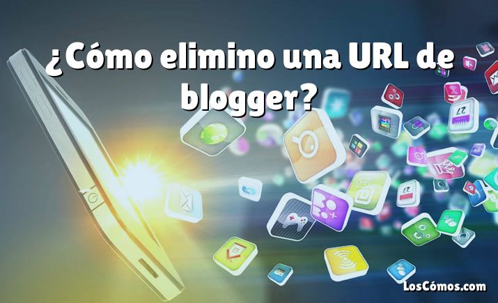 ¿Cómo elimino una URL de blogger?