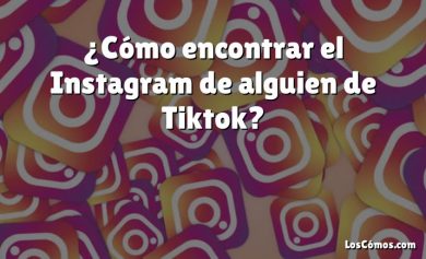 ¿Cómo encontrar el Instagram de alguien de Tiktok?