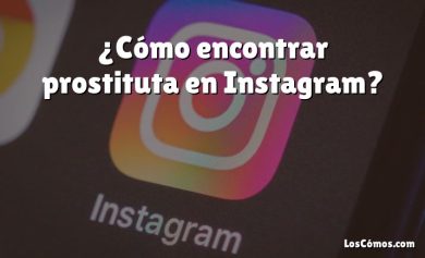 ¿Cómo encontrar prostituta en Instagram?