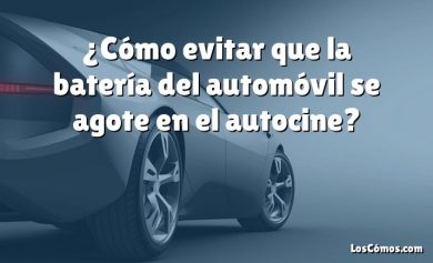 ¿Cómo evitar que la batería del automóvil se agote en el autocine?