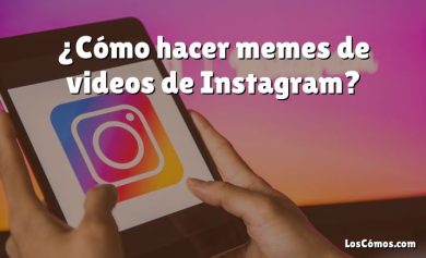 ¿Cómo hacer memes de videos de Instagram?