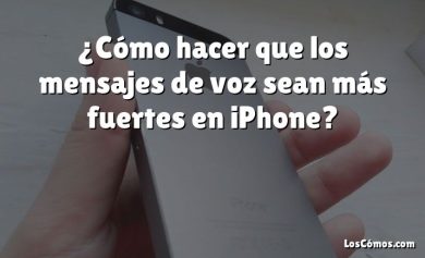 ¿Cómo hacer que los mensajes de voz sean más fuertes en iPhone?