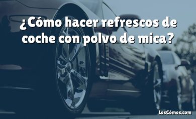 ¿Cómo hacer refrescos de coche con polvo de mica?