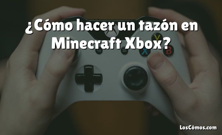 ¿Cómo hacer un tazón en Minecraft Xbox?