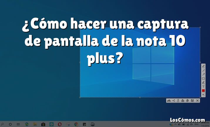 ¿Cómo hacer una captura de pantalla de la nota 10 plus?