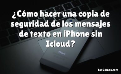 ¿Cómo hacer una copia de seguridad de los mensajes de texto en iPhone sin Icloud?