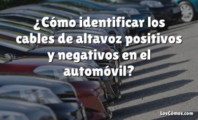 ¿Cómo identificar los cables de altavoz positivos y negativos en el automóvil?