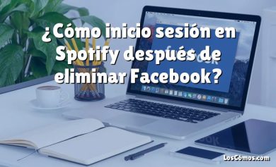 ¿Cómo inicio sesión en Spotify después de eliminar Facebook?